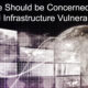 Why we Should be Concerned About Critical Infrastructure Vulnerabilities