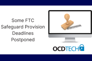 Some FTC Safeguard Provision Deadlines Postponed