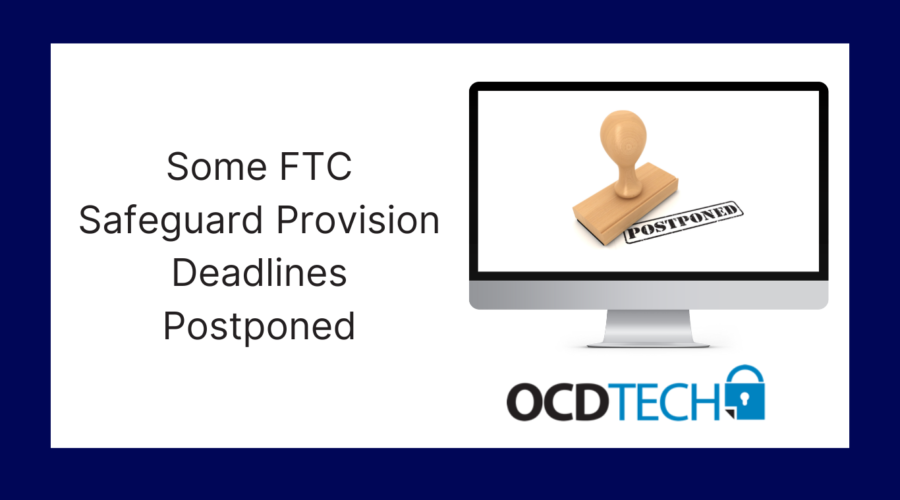 Some FTC Safeguard Provision Deadlines Postponed