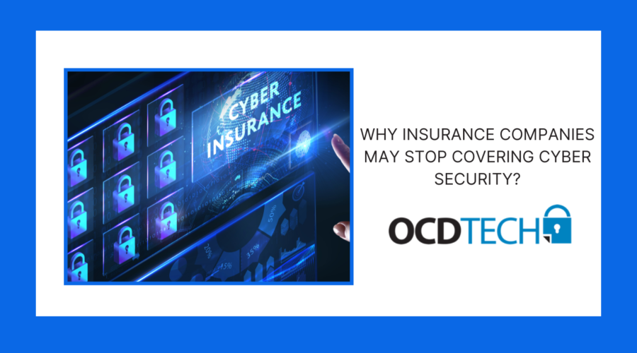 WHY INSURANCE COMPANIES MAY STOP COVERING CYBER SECURITY?