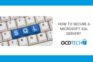 OCD TECH. HOW TO SECURE A MICROSOFT SQL SERVER?