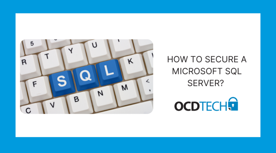 OCD TECH. HOW TO SECURE A MICROSOFT SQL SERVER?