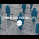 Cyber job vacancies