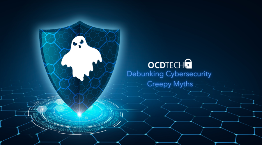 Debunking Cybersecurity Creepy Myths