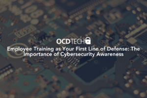 Employee Training as Your First Line of Defense: The Importance of Cybersecurity Awareness