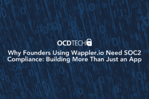 Why Founders Using Wappler.io Need SOC2 Compliance: Building More Than Just an App