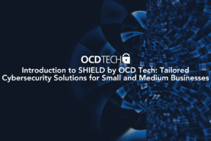 Introduction to SHIELD by OCD Tech: Tailored Cybersecurity Solutions for Small and Medium Businesses