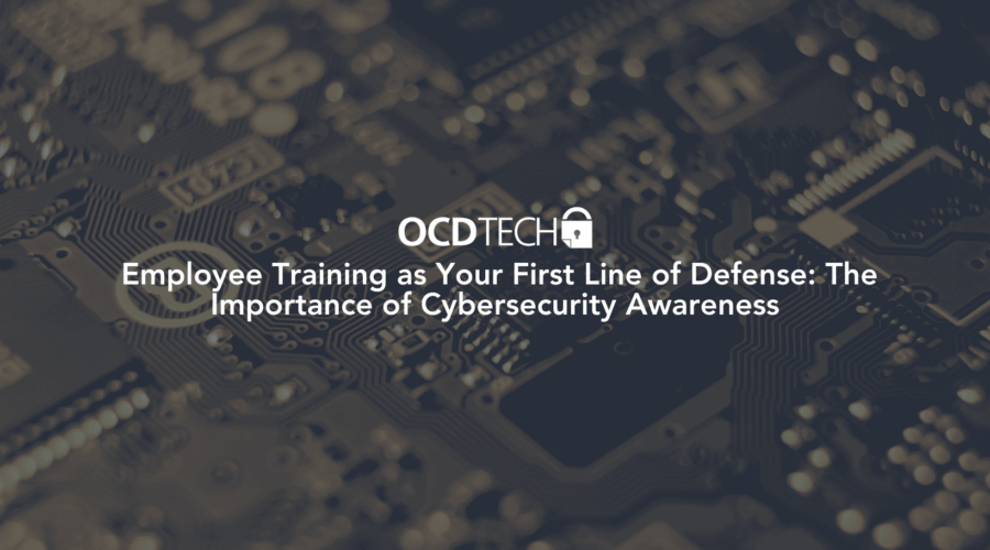 Employee Training as Your First Line of Defense: The Importance of Cybersecurity Awareness