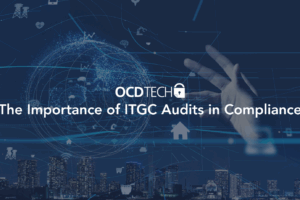 The Importance of ITGC Audits in Compliance