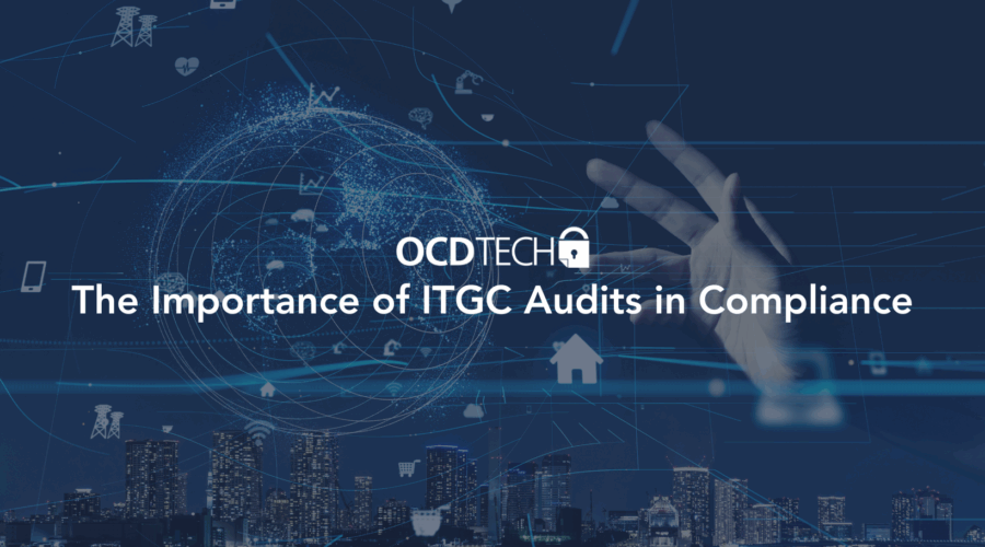 The Importance of ITGC Audits in Compliance
